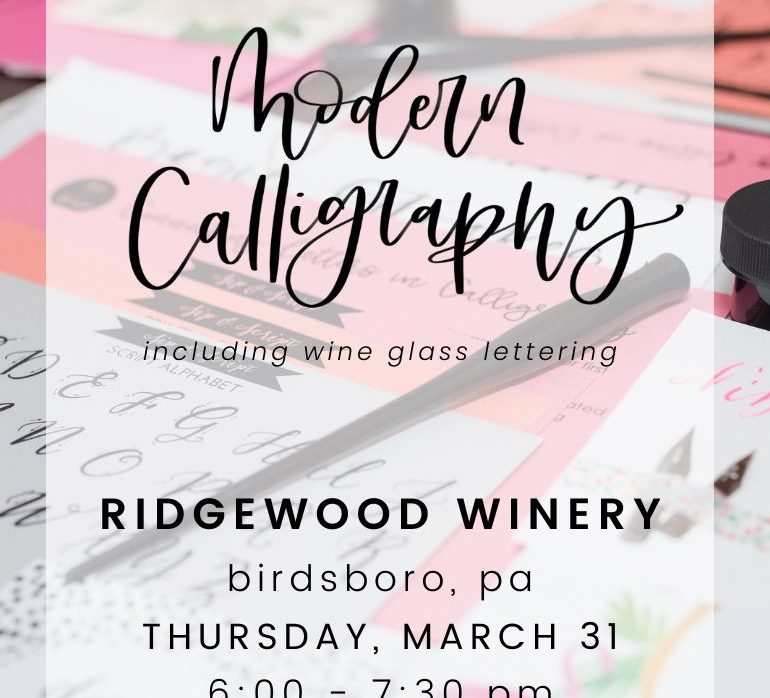 Intro to Modern Calligraphy 6:00 @Ridgewood Winery Birdsboro 3.31.2022
