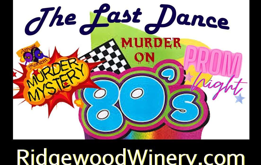 Last Dance at the 80’s Prom – Murder Mystery Fun @Ridgewood Winery Birdsboro 3.25.23